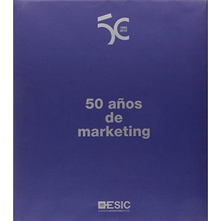 ESIC. 50 Años De Marketing 1965 / 2015